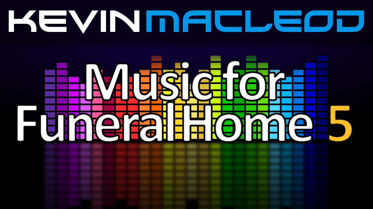 Kevin MacLeod: Music for Funeral Home - Part 5