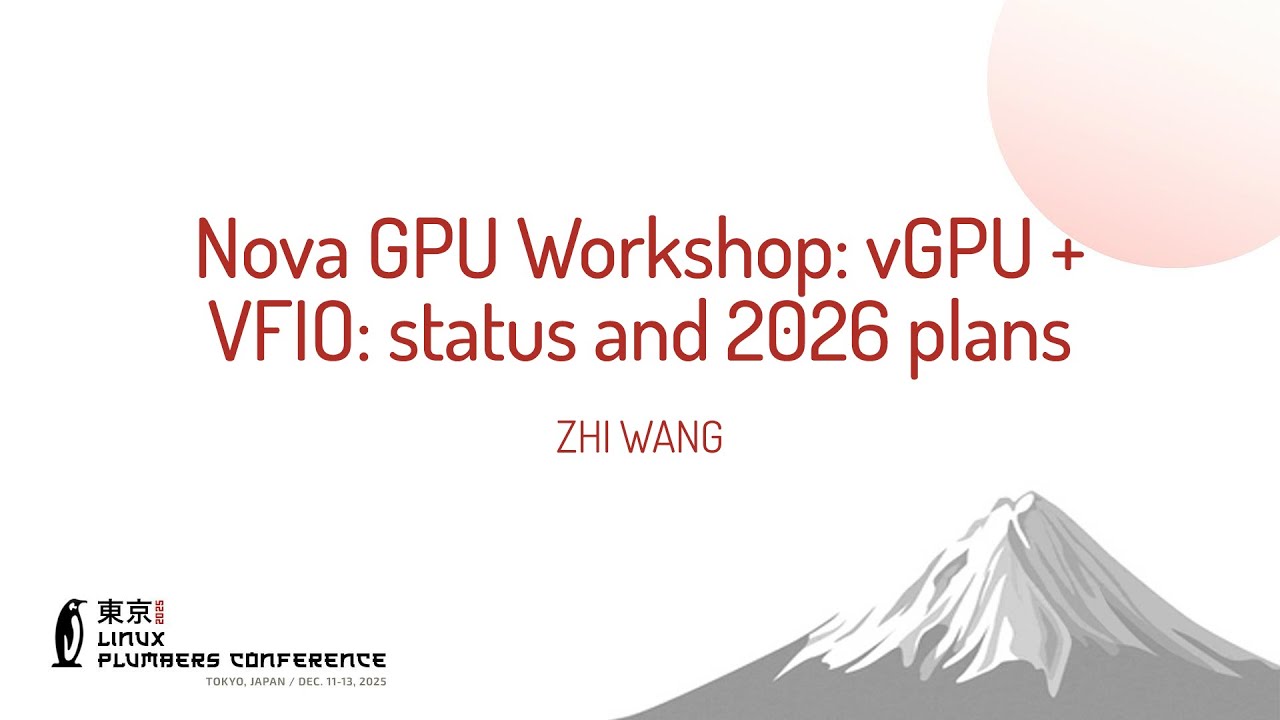 Мастер-класс Nova GPU: vGPU + VFIO: текущее состояние и планы на 2026 год - Чжи Ван