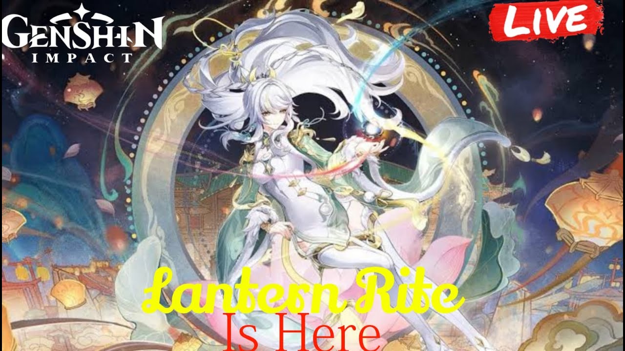 GENSHIN IMPACT LIVE - Lantern Rite Begins Today & Imaginarium Theatre Resets Soon