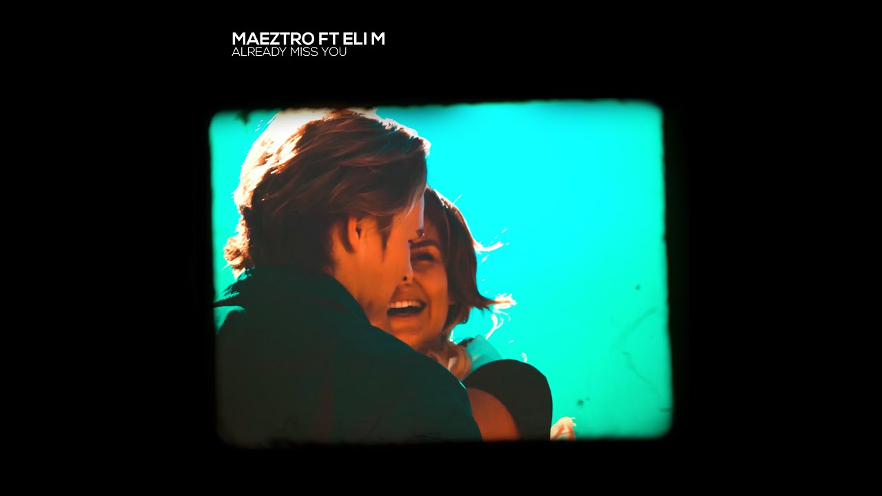 Maeztro - Already miss you (ft. ELI M) (Official video)