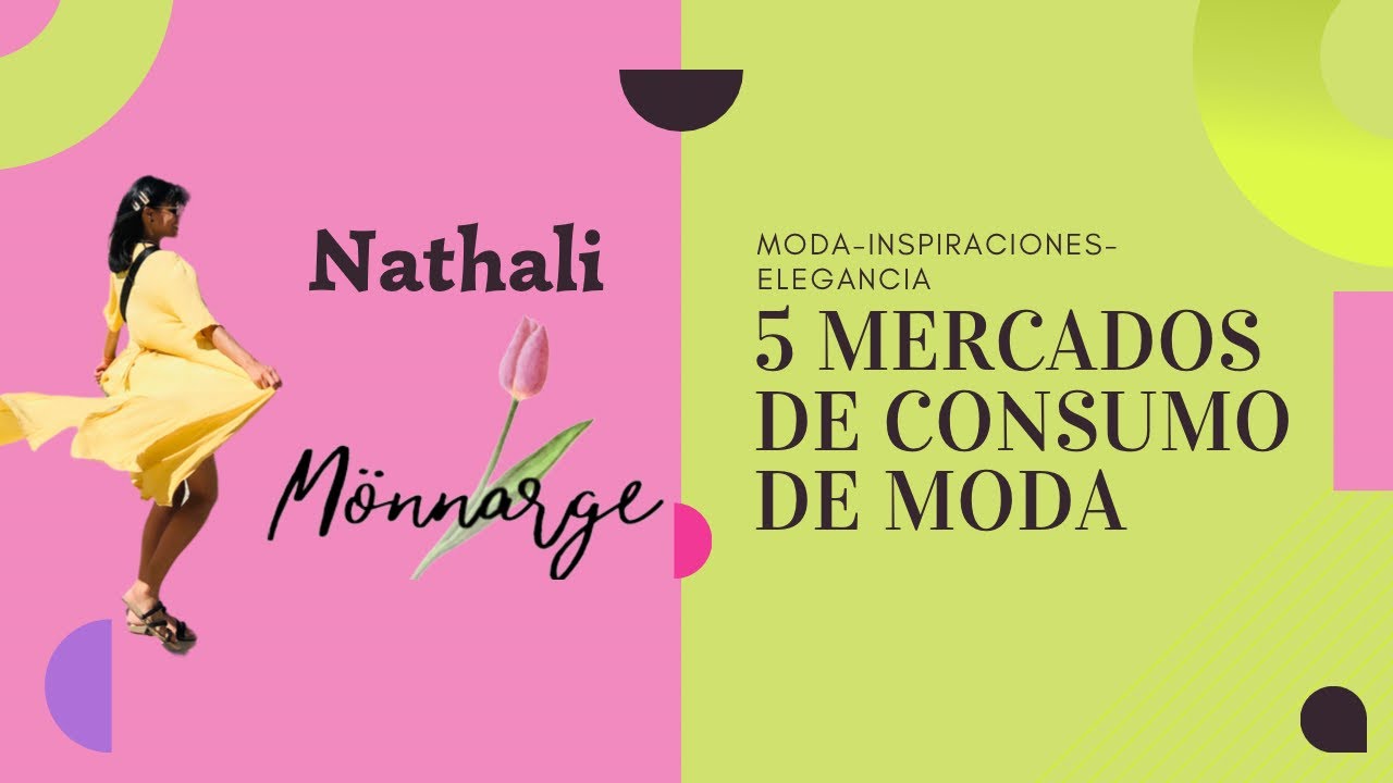 👉🏼&iquest;Sab&iacute;as cu&aacute;les son los 5 Mercados de consumo de Moda?