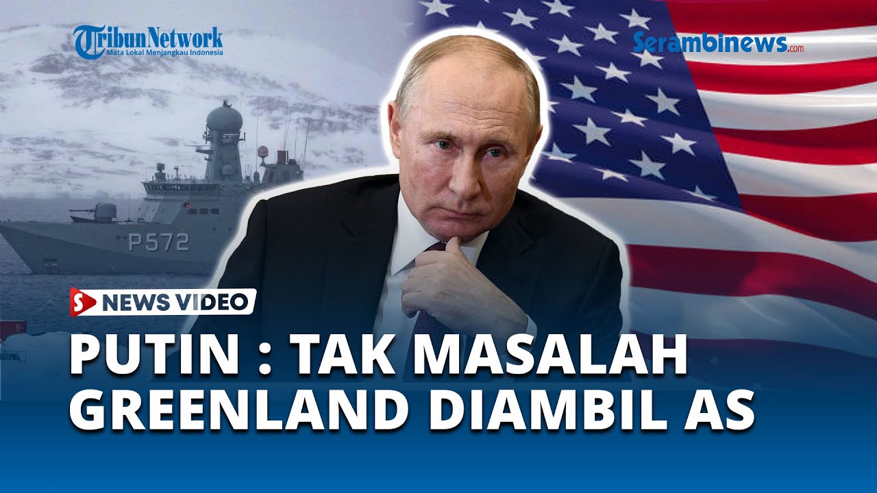 Putin Buka Suara Sebut Tak Masalah Jika Greenland Diambil Amerika