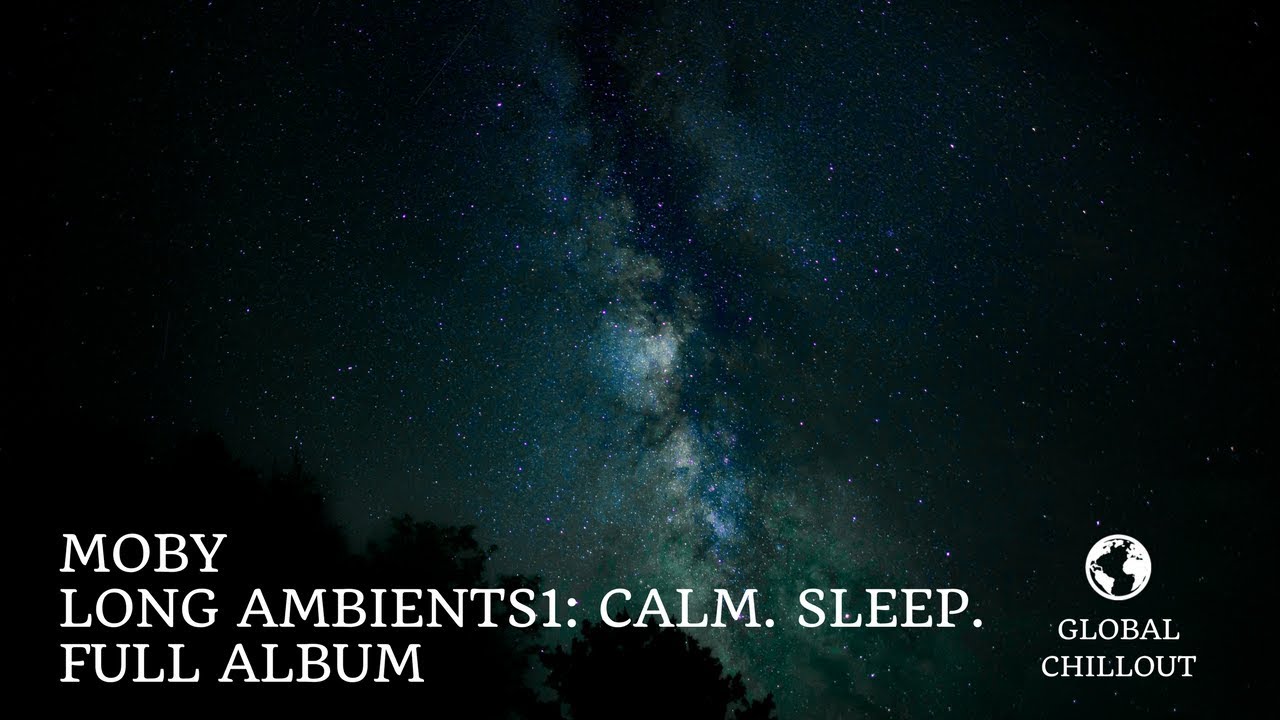 Moby - 'Long Ambients1: Calm. Sleep.' [Full Album, Continuous Mix]