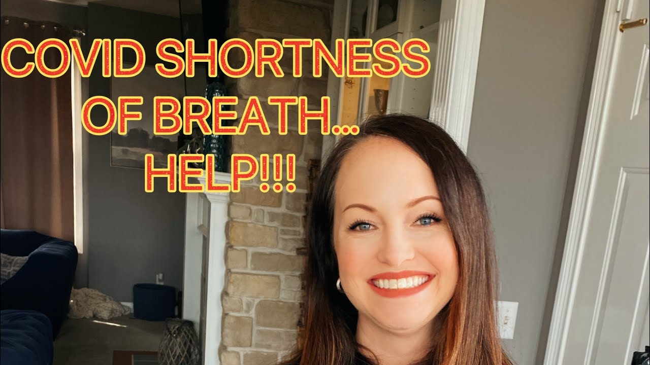 COVID shortness of breath. Help!!! I’m still short of breath even though I no longer have COVID!