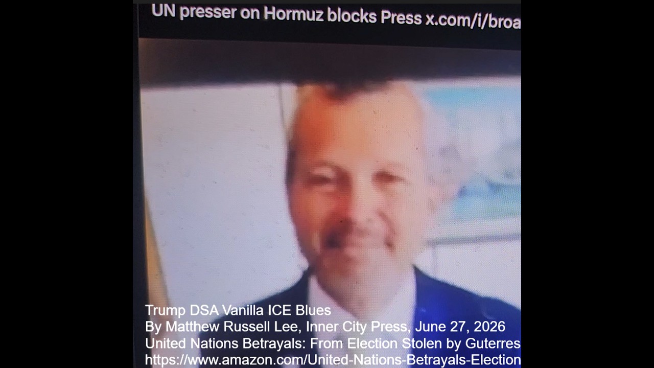 Трамп, DSA, Vanilla ICE, блюз и стендап от Мэттью Рассела Ли, Inner City Press, 27 июня 2026 г.