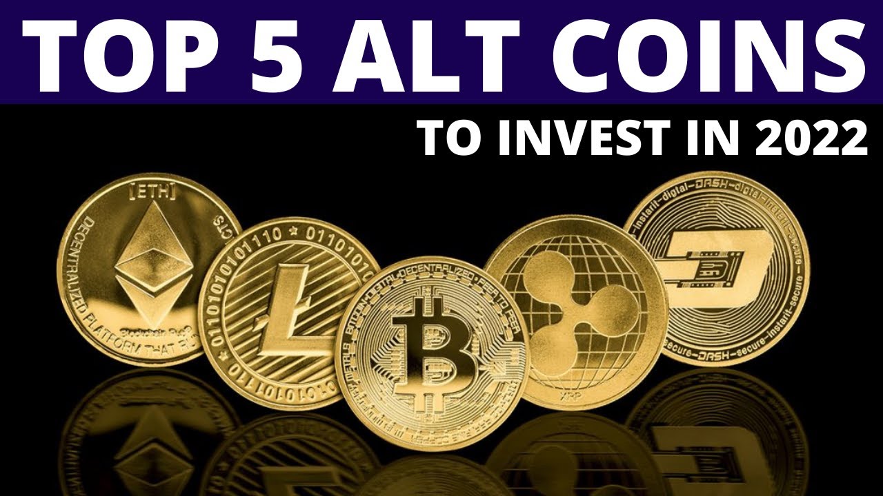 Top 5 Alt Coins To Invest In 2022