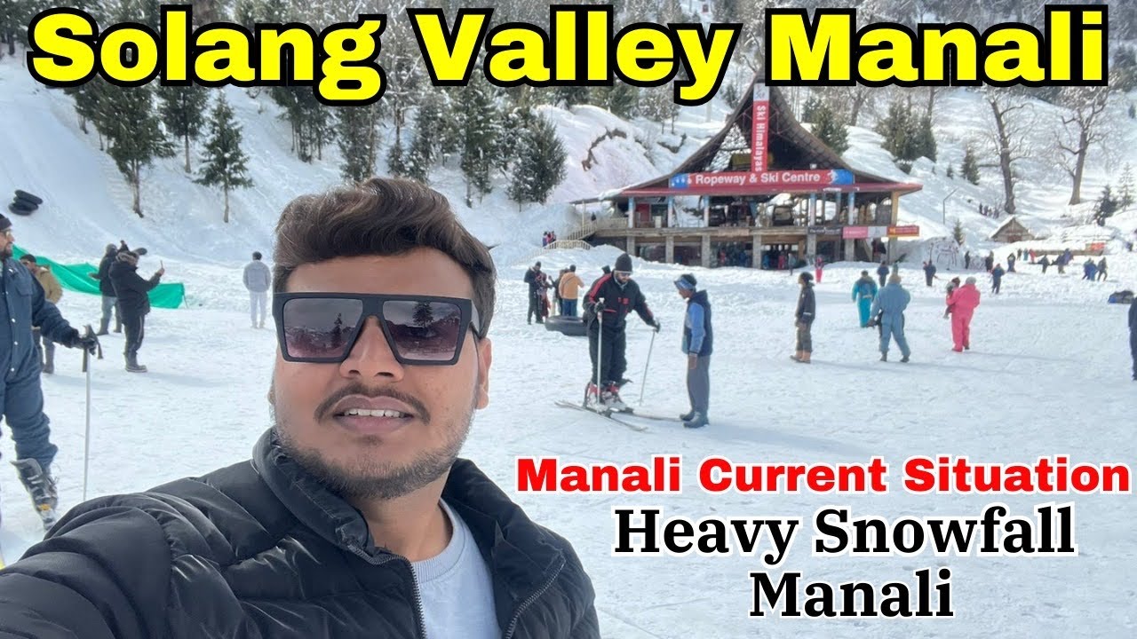 Solang Valley Manali | Solang Valley Tour Guide | Manali Snowfall Update | Manali Latest Video