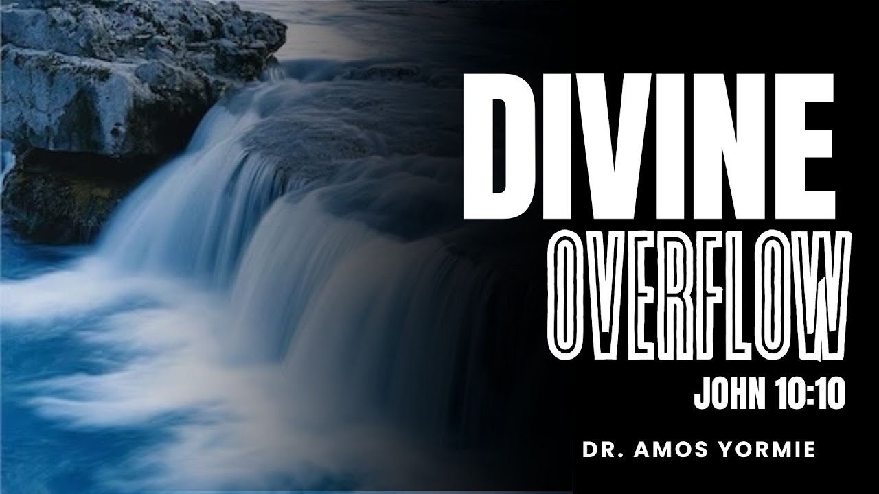 DIVINE OVERFLOW |  Covenant Outreach Center Jubilee City | Dr. Amos Yormie