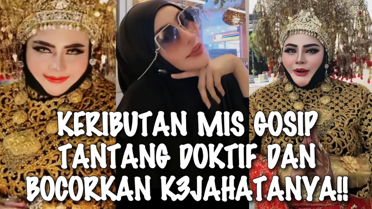GEGER BESAR√√ KERIBUTAN MIS GOSIP TANTANG DOKTIF DAN BOCORKAN K3JAHATANYA!!