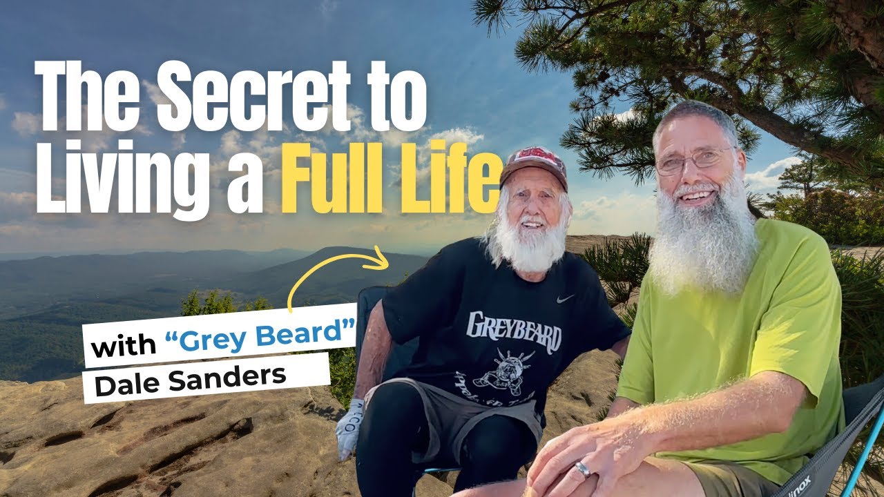 The Secret to Living a Full Life | The Purpose Driven Life Lessons from “Grey Beard” Dale Sanders