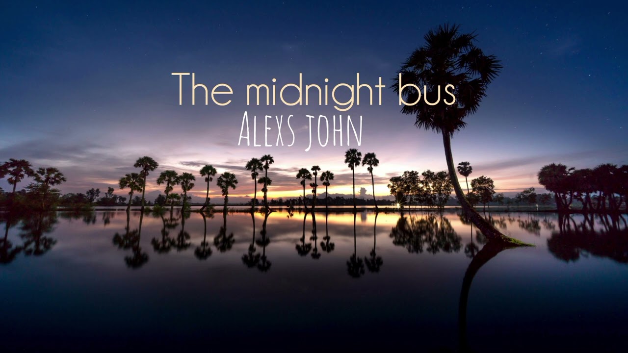 Alexs john - The midnight bus[Official Video]