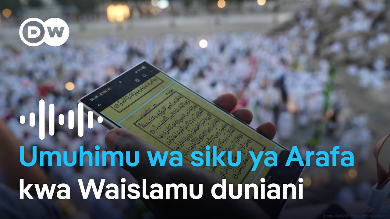 Siku ya Arafa ina umuhimu gani kwa Muislamu? | DW Kiswahili