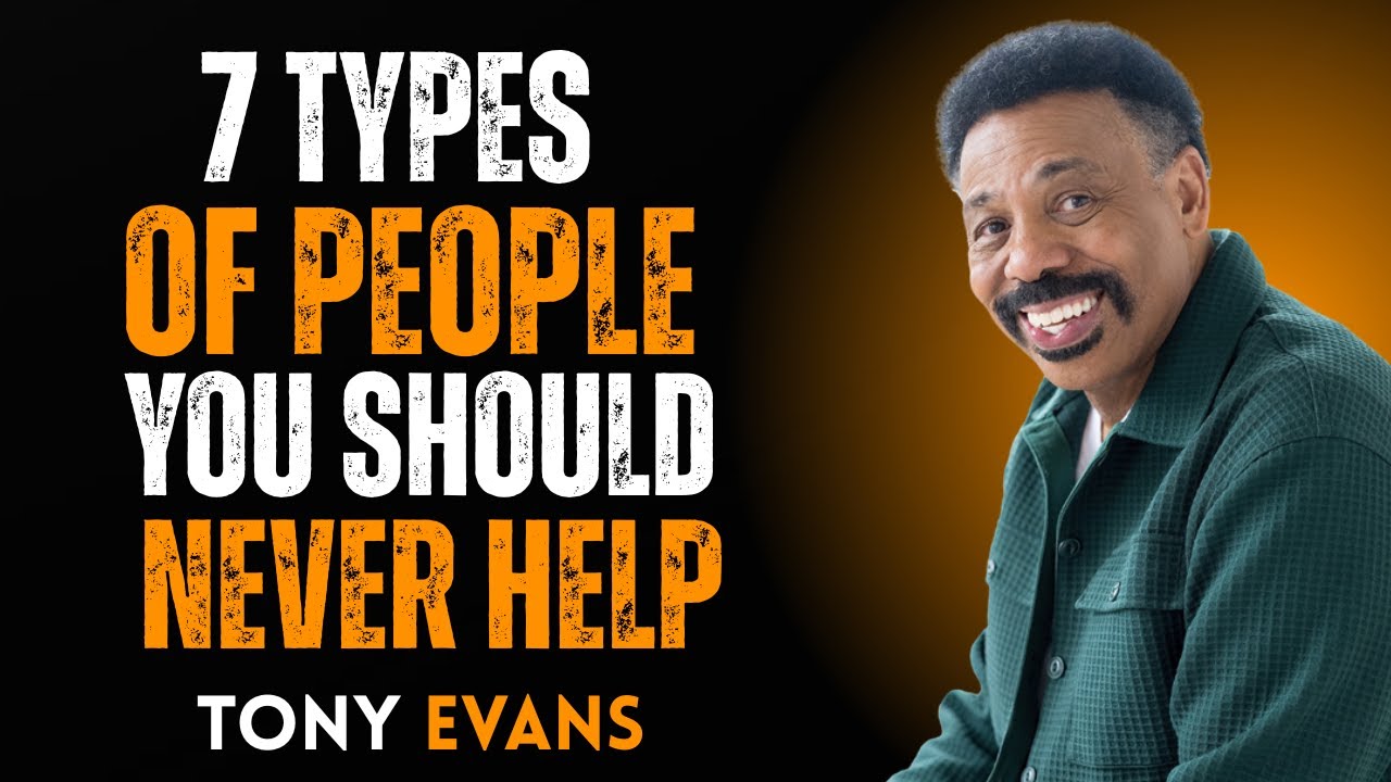 7 Types Of People You Should Never Help || Tony Evans Best Sermon