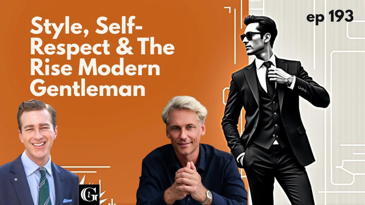 Style, Self Respect and the Rise of the Modern Gentleman with Gent Z and James Granstrom