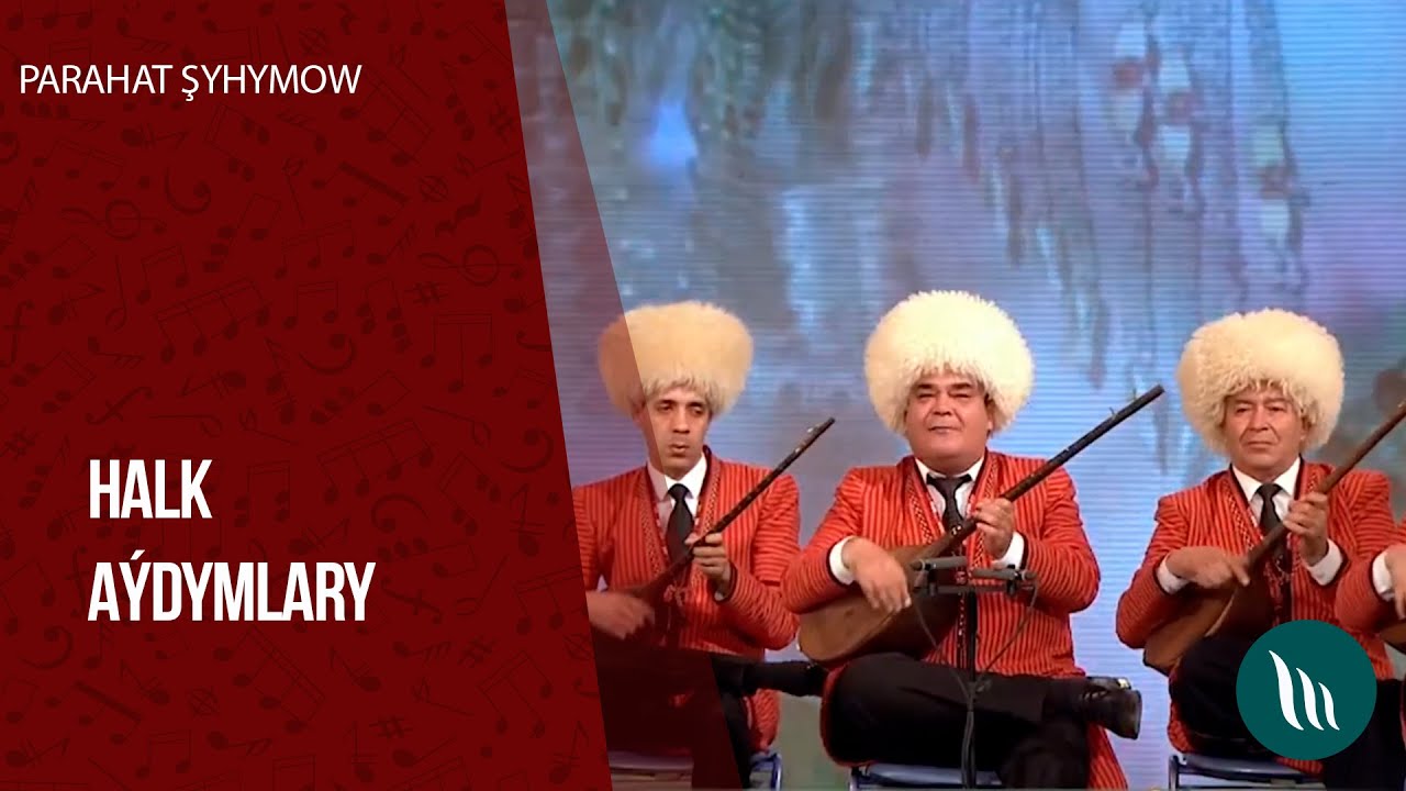 Parahat  Şyhymow - Halk aýdymlary | 2020