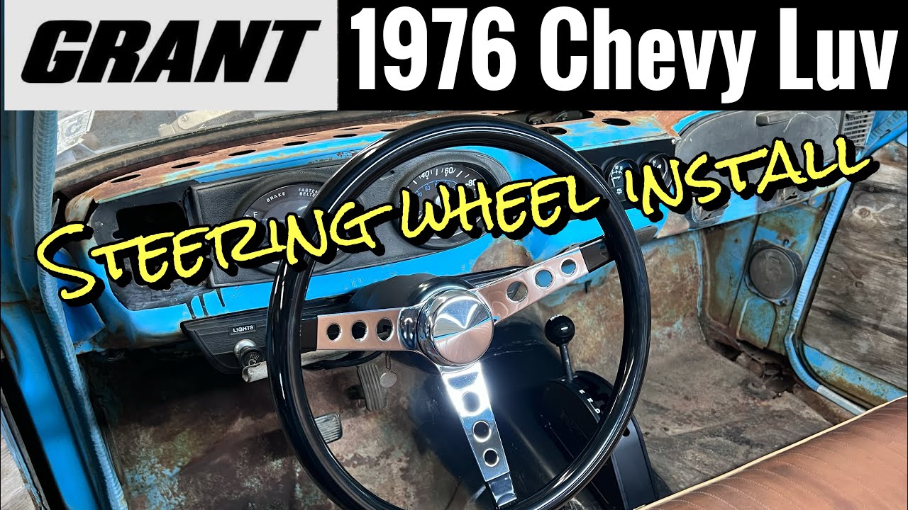 Installing a Grant steering wheel on a 1976 Chevy Luv