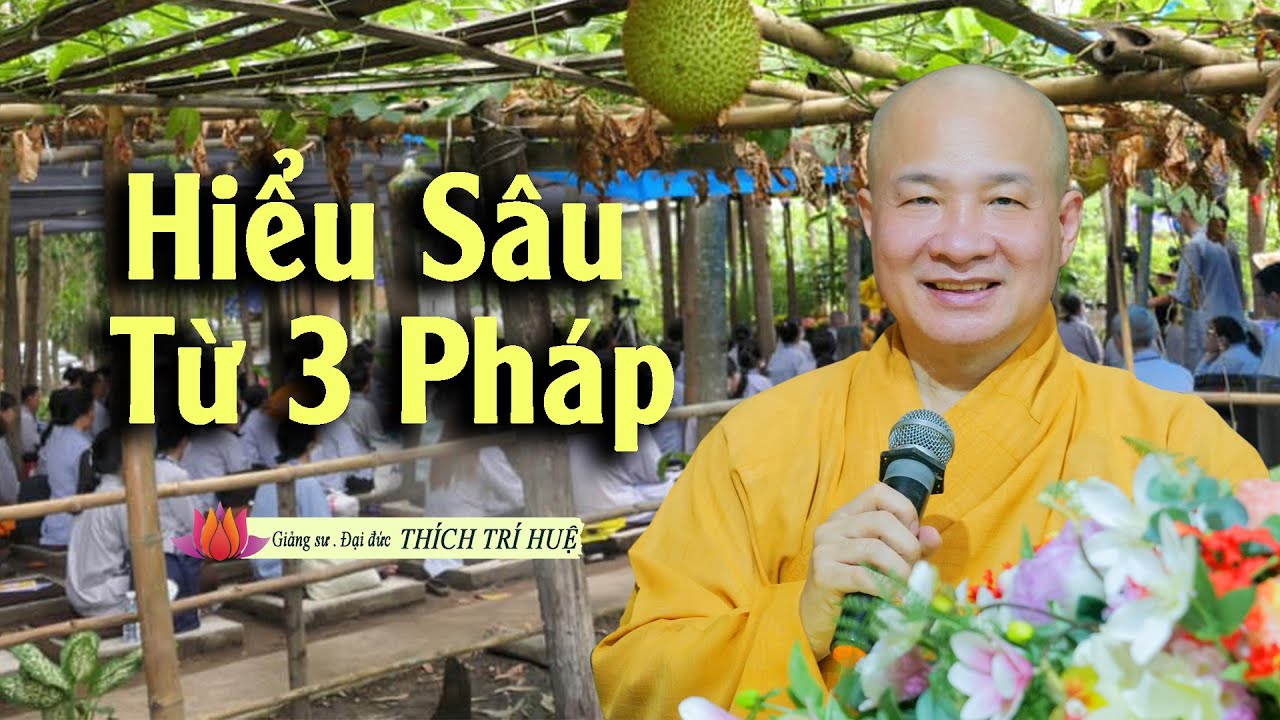 Hiểu sâu về cuộc đời nhờ có 3 pháp tu này | Thầy Thích Trí Huệ