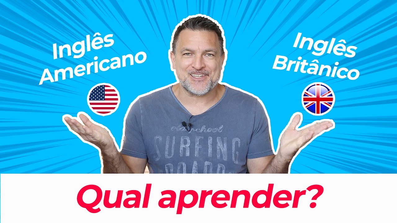 INGLÊS AMERICANO vs BRITÂNICO - QUAL DELES VOCÊ DEVE APRENDER?