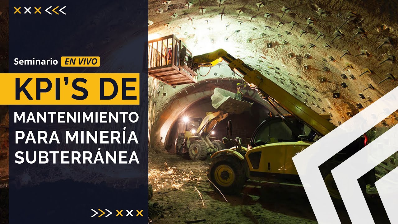 KPI's de Mantenimiento para Minería Subterránea - Seminario en Vivo