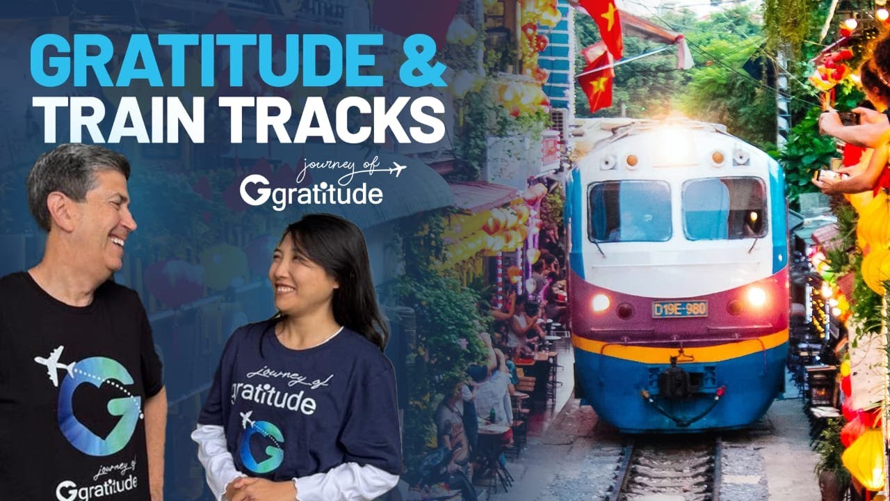 Gratitude & Train Tracks | Hanoi, Vietnam