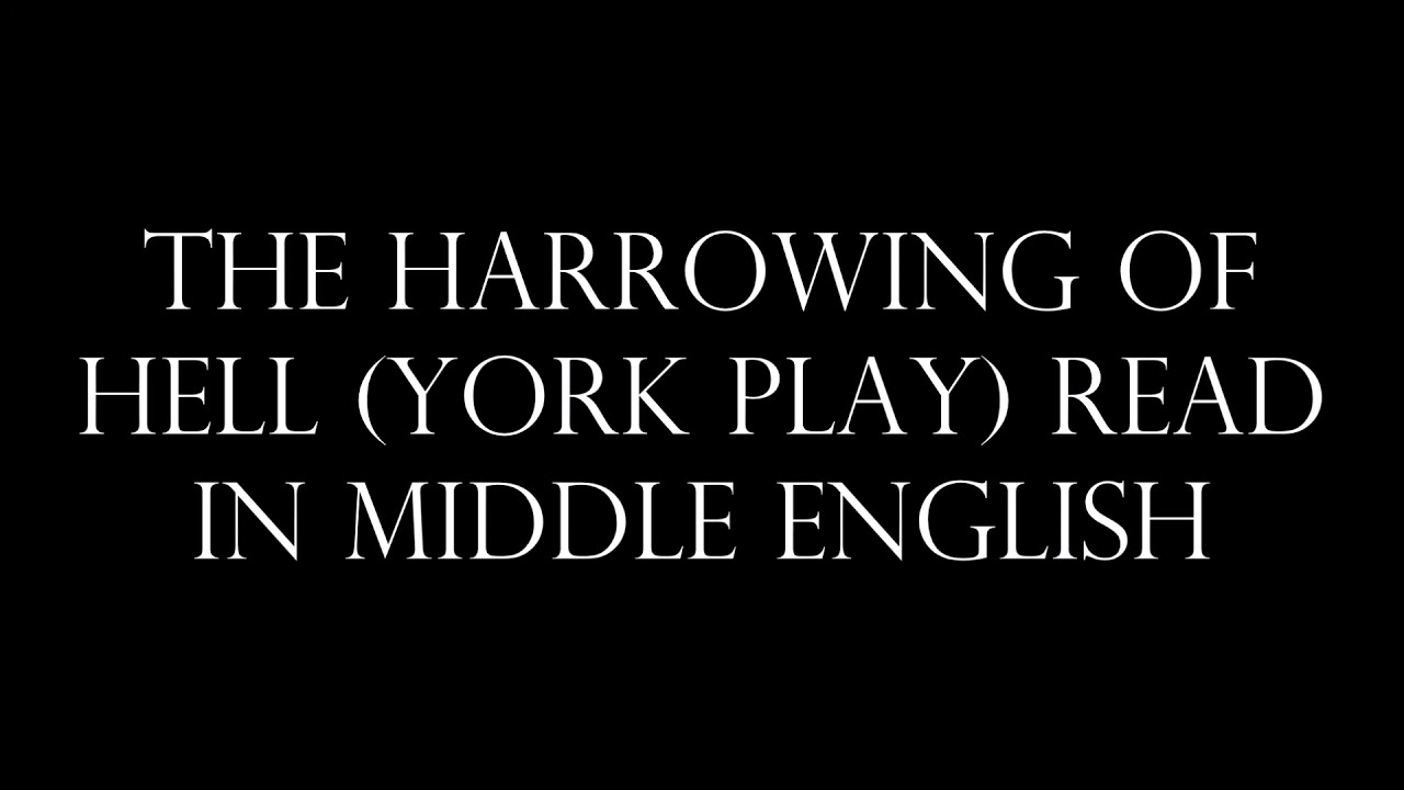 The Harrowing of Hell, York play, read in Middle English