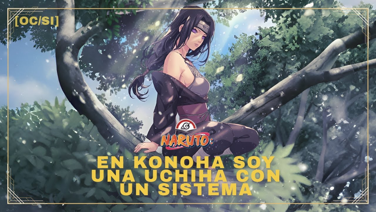 En Konoha Soy una Uchiha con un Sistema [OC/SI] | Capitulo 01 - 25