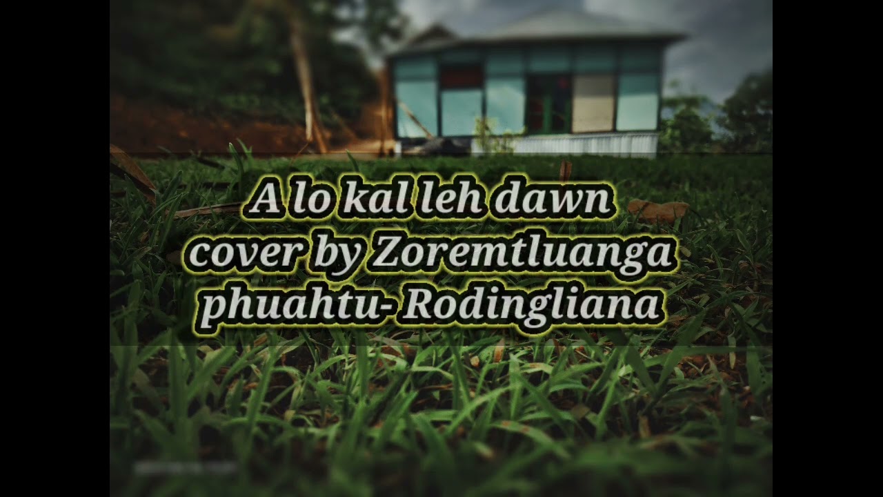 Zoremtluanga-A lo kal leh dawn
