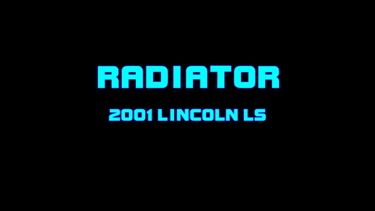 ⭐ 2001Lincoln LS - Replacing The Radiator
