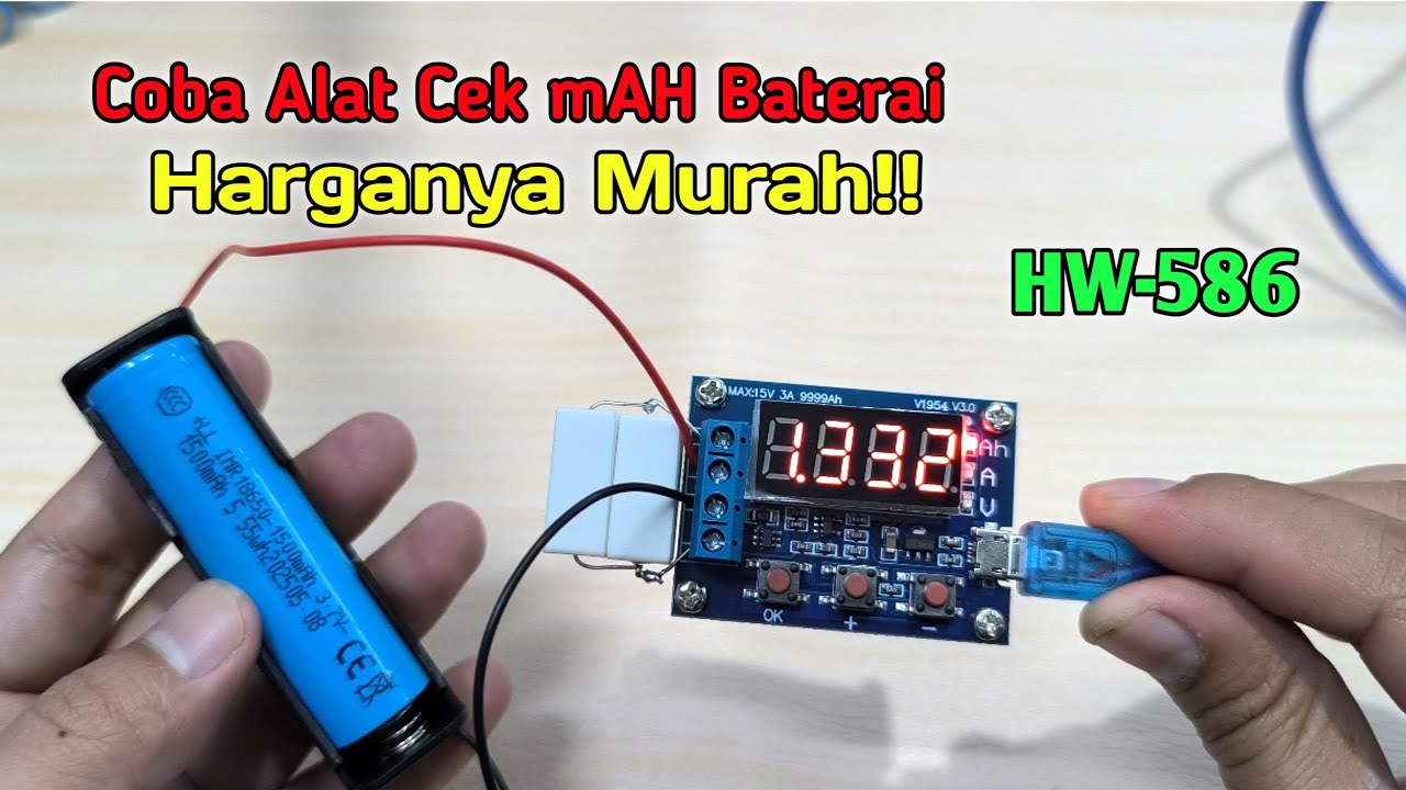 Cara Test AH Baterai menggunakan modul HW 586, Cara Cek KAPASITAS BATERAI