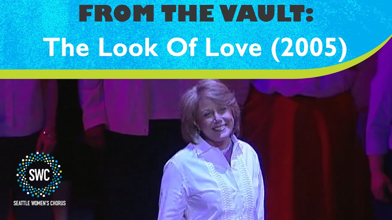 The Look Of Love (2005) | Seattle Women's Chorus