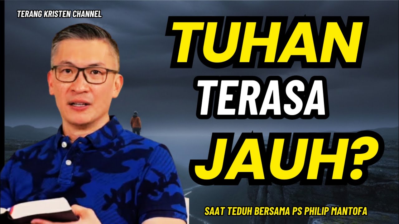 Mengapa Tuhan Terasa Jauh? Rahasia Menemukan Kekuatan di Masa yang Sukar | SAAT TEDUH PS PHILIP