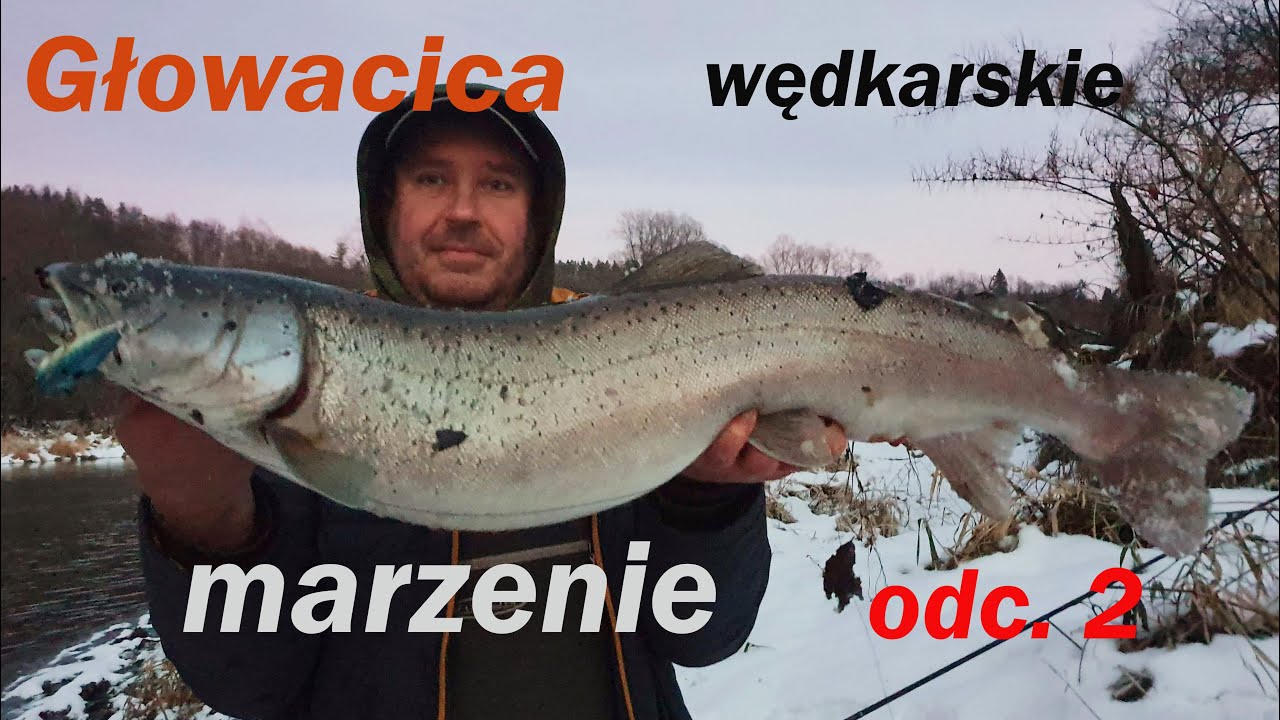 Głowacica, wędkarskie marzenie. cz.2
