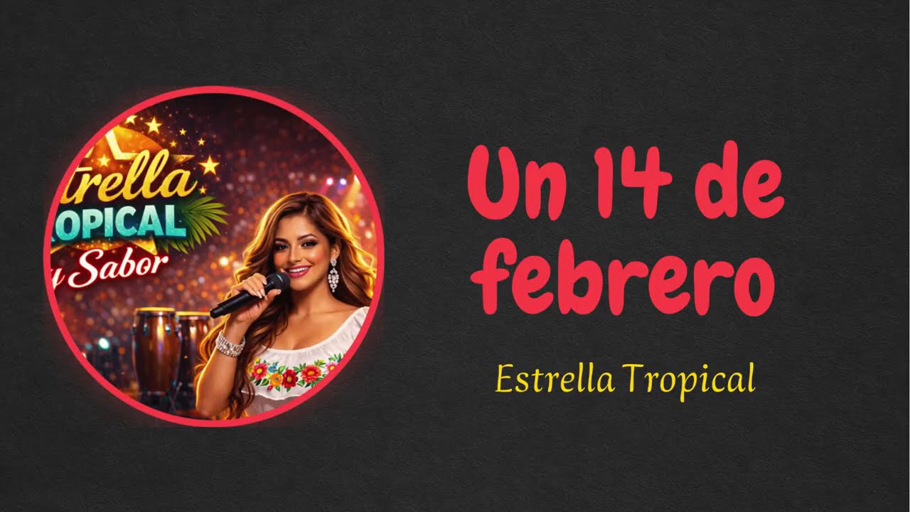 UN 14 DE FEBRERO - Estrella Tropical y Sabor