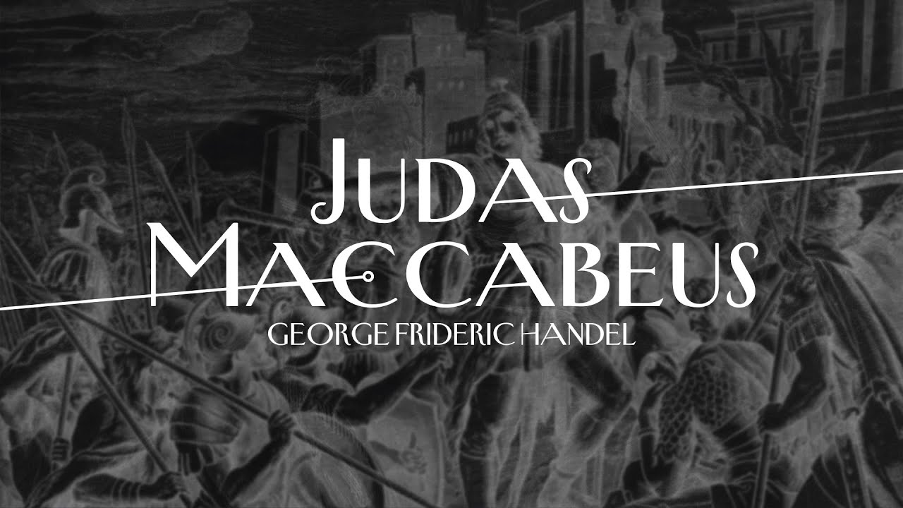 George Frideric Handel: Judas Maccabeus