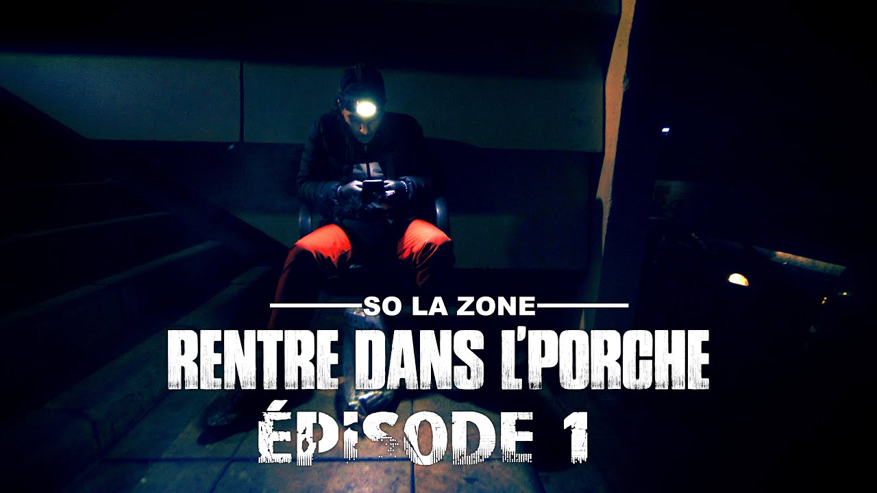 So La Zone - Rentre dans le porche - Épisode 1 (Clip Officiel)