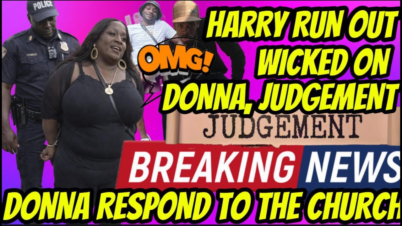 RUN COME! HARRY RUN OUT ON DONNA W!CKED, WHAT A JUDGEMENT & DONNA RESPONDS TO THE CHURCH!