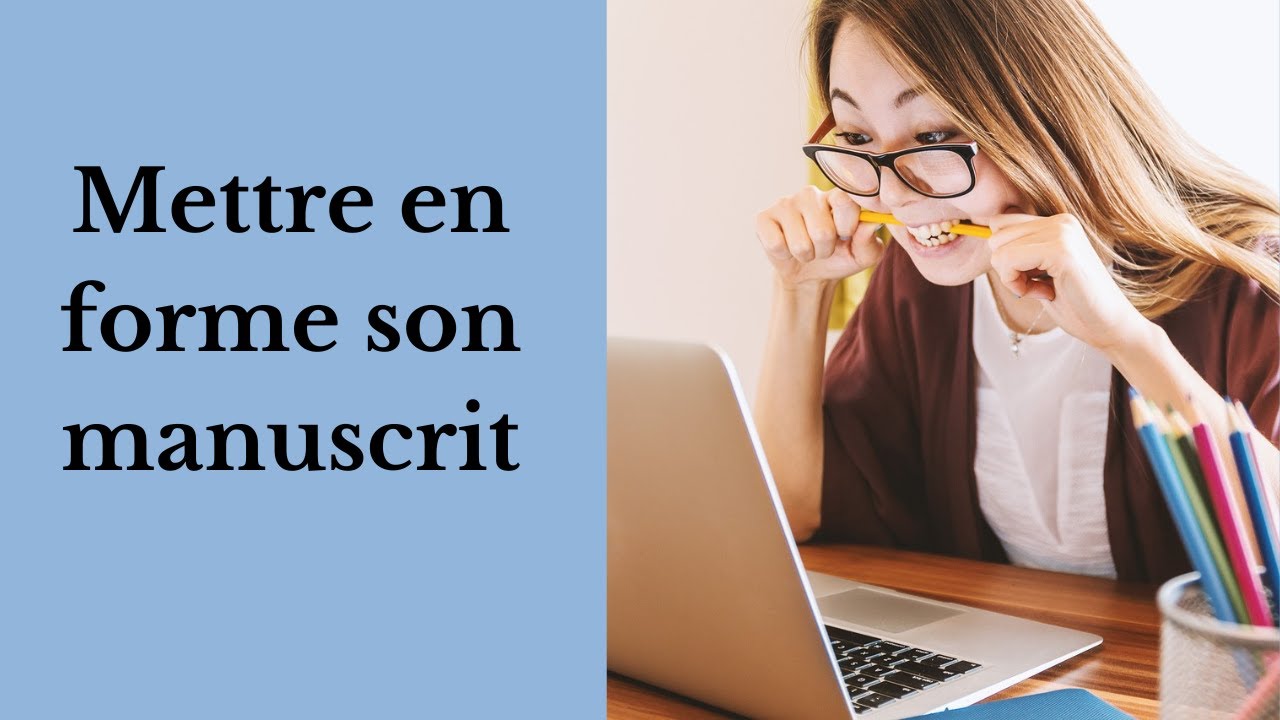Comment mettre en forme son manuscrit ? (Avant de l'envoyer à des maisons)