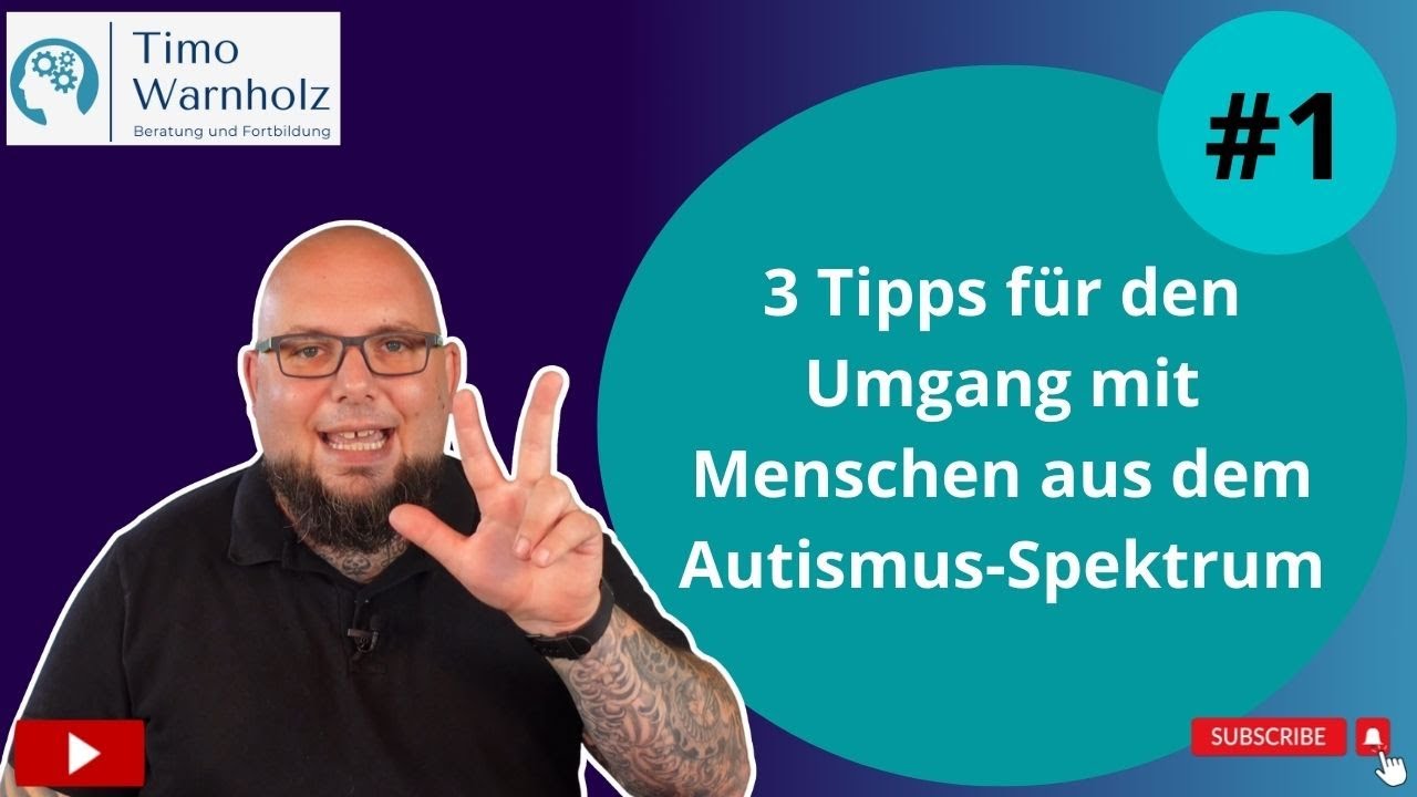 3 Tipps für den Umgang mit Menschen aus dem Autismus-Spektrum - Folge 1