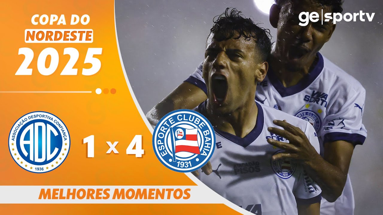 CONFIANÇA 1 X 4 BAHIA | MELHORES MOMENTOS | FINAL DA COPA DO NORDESTE 2025 | ge.globo