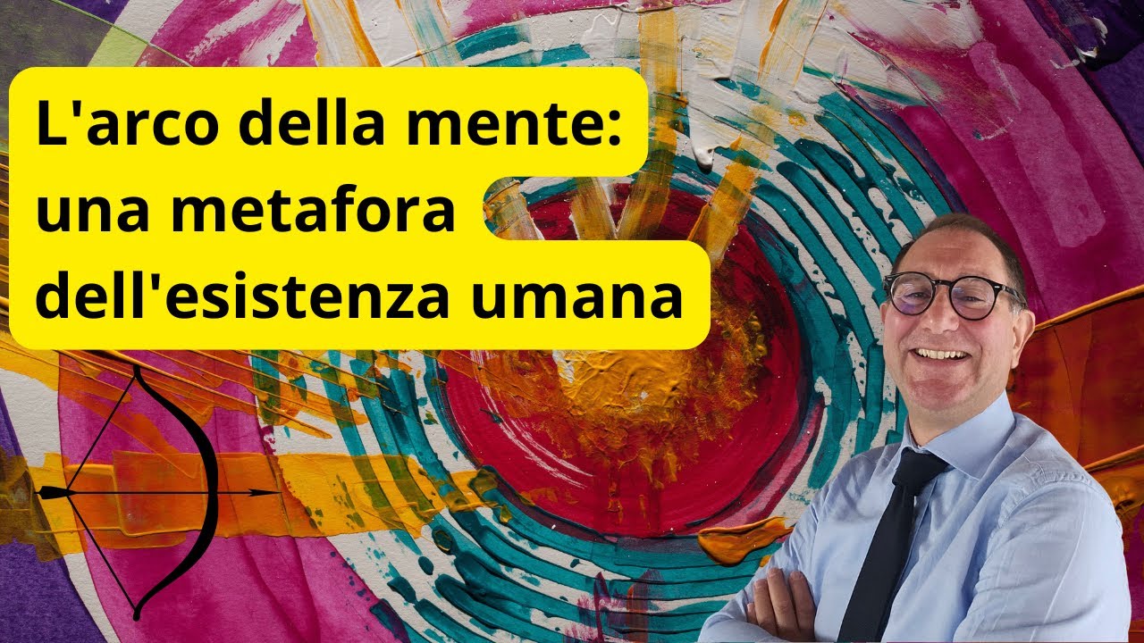L'arco della mente: una metafora dell'esistenza umana