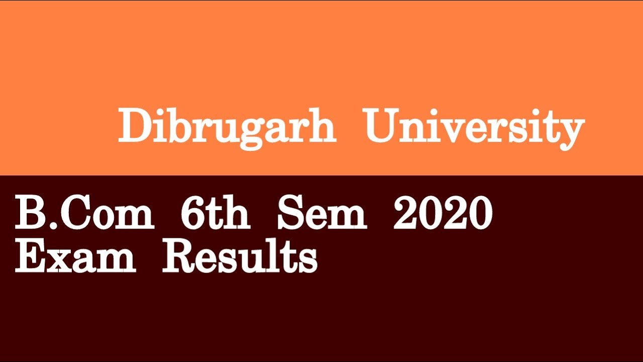 Dibrugarh University B Com 6th Sem 2020 Exam Results