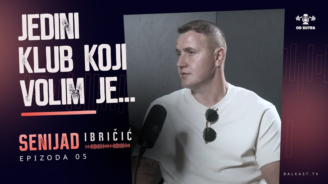 Od sutra - Senijad Ibričić - S1E5 - Jedini klub koji volim je…