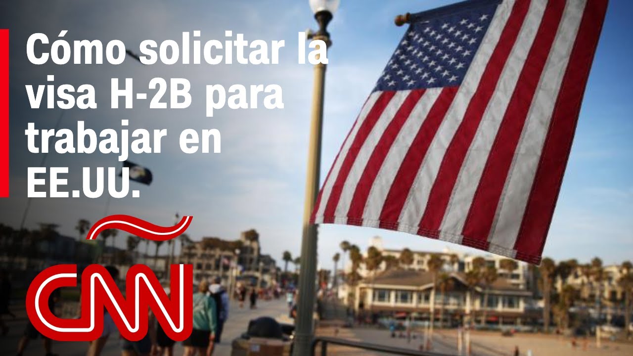 Visa de trabajo temporal H-2B en Estados Unidos: en qu&eacute; consiste y cu&aacute;les son los requisitos