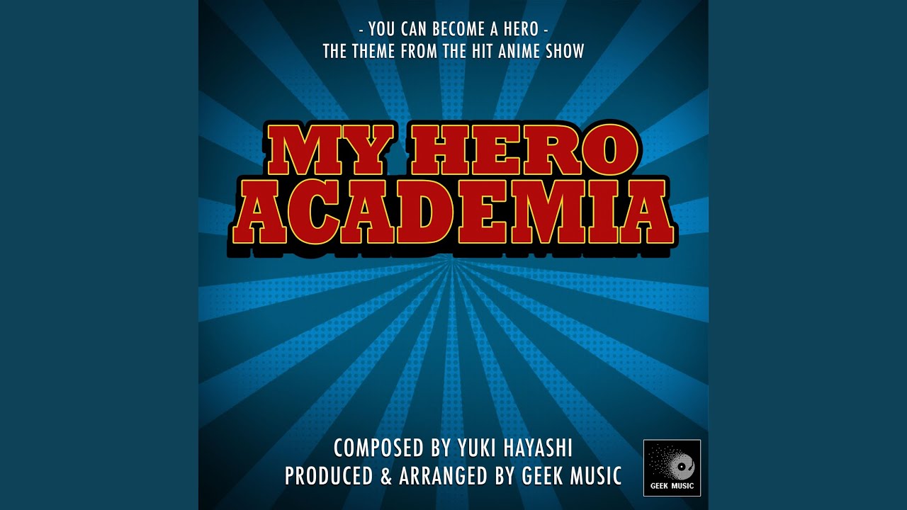 My Hero Academia - You Can Become A Hero - Main Theme