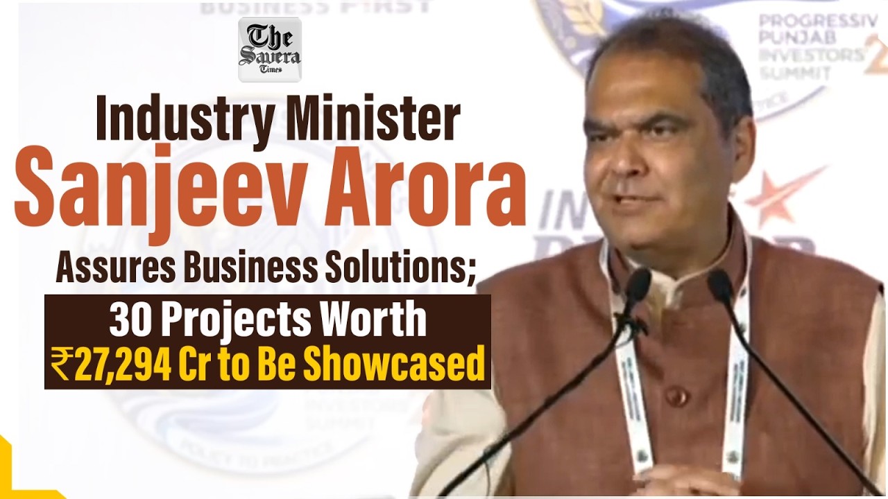 Industry Minister Sanjeev Arora Assures Business Solutions; 30 Projects Worth ₹27,294 Cr