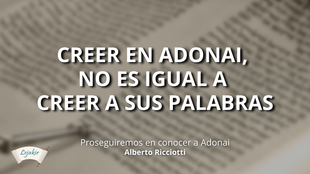 Creer en Adonai, no es igual a creer a sus palabras