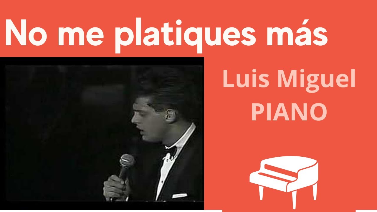 Luis Miguel - No me platiques más (Karaoke con piano) Tono original
