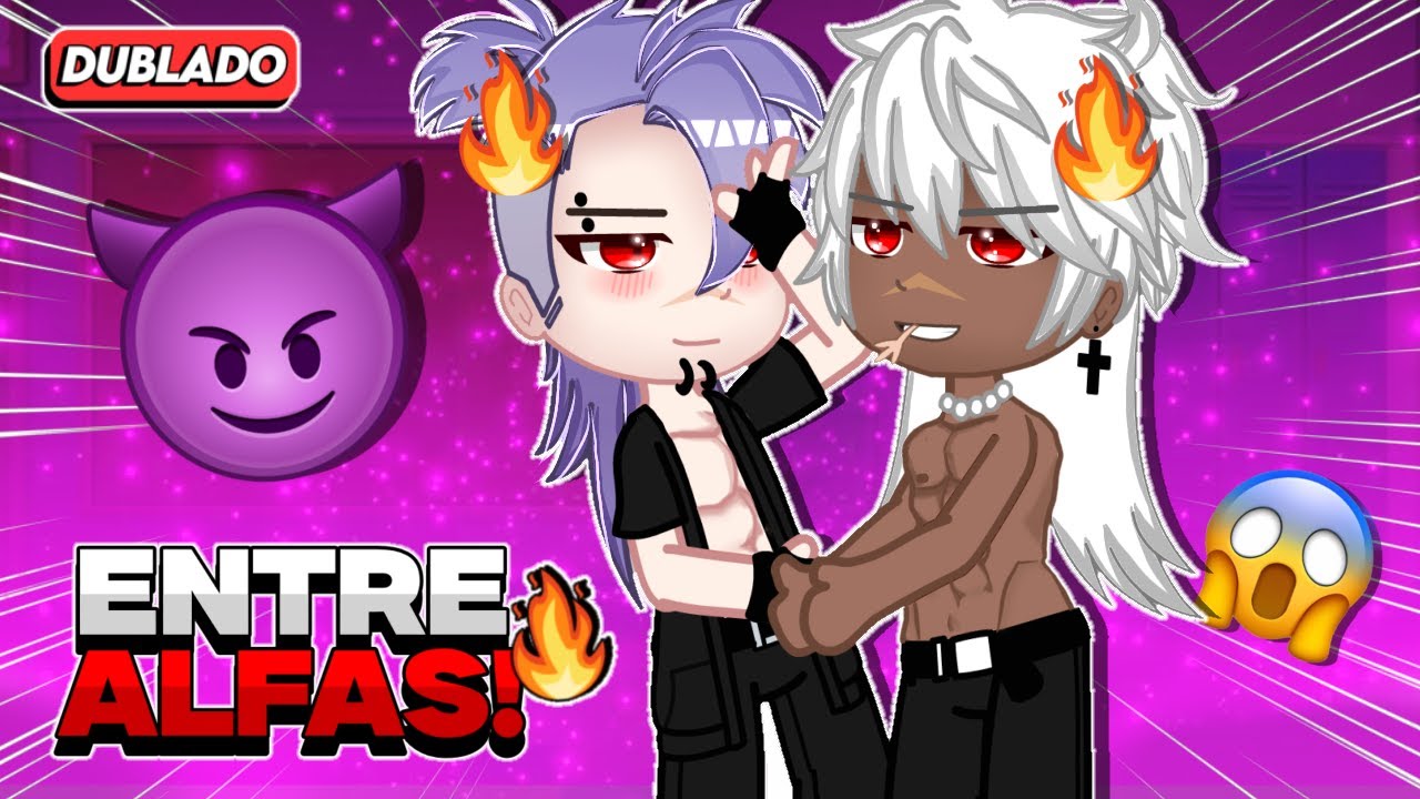 [ DUBLADO ] Entre Alfas!!😈🥵Yaoi/BL🏳️‍🌈-MINI FILME (GACHA CLUB)
