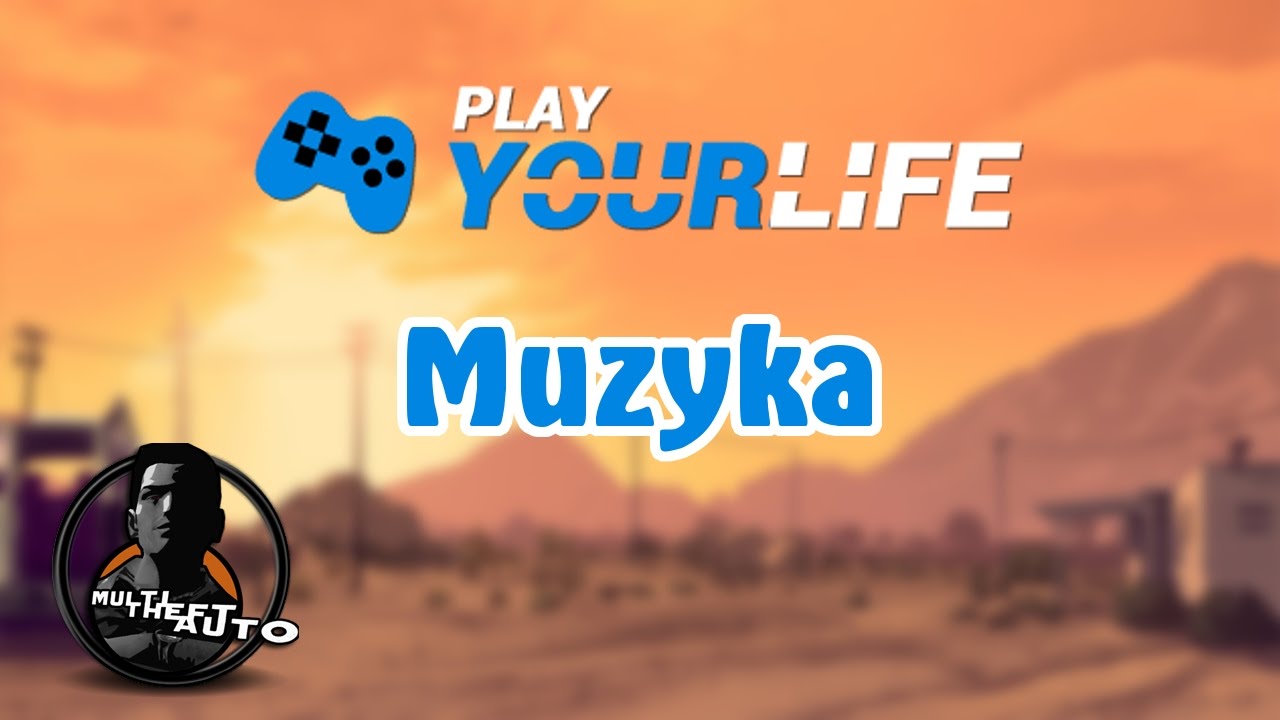 Play Your Life - Muzyka z panelu logowania
