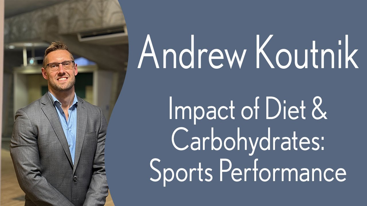 Andrew Koutnik - Carbohydrates and Exercise Performance